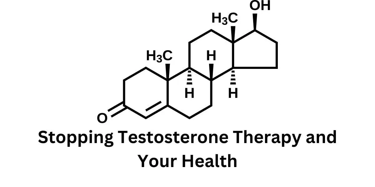 Stopping Testosterone Therapy and Your Health