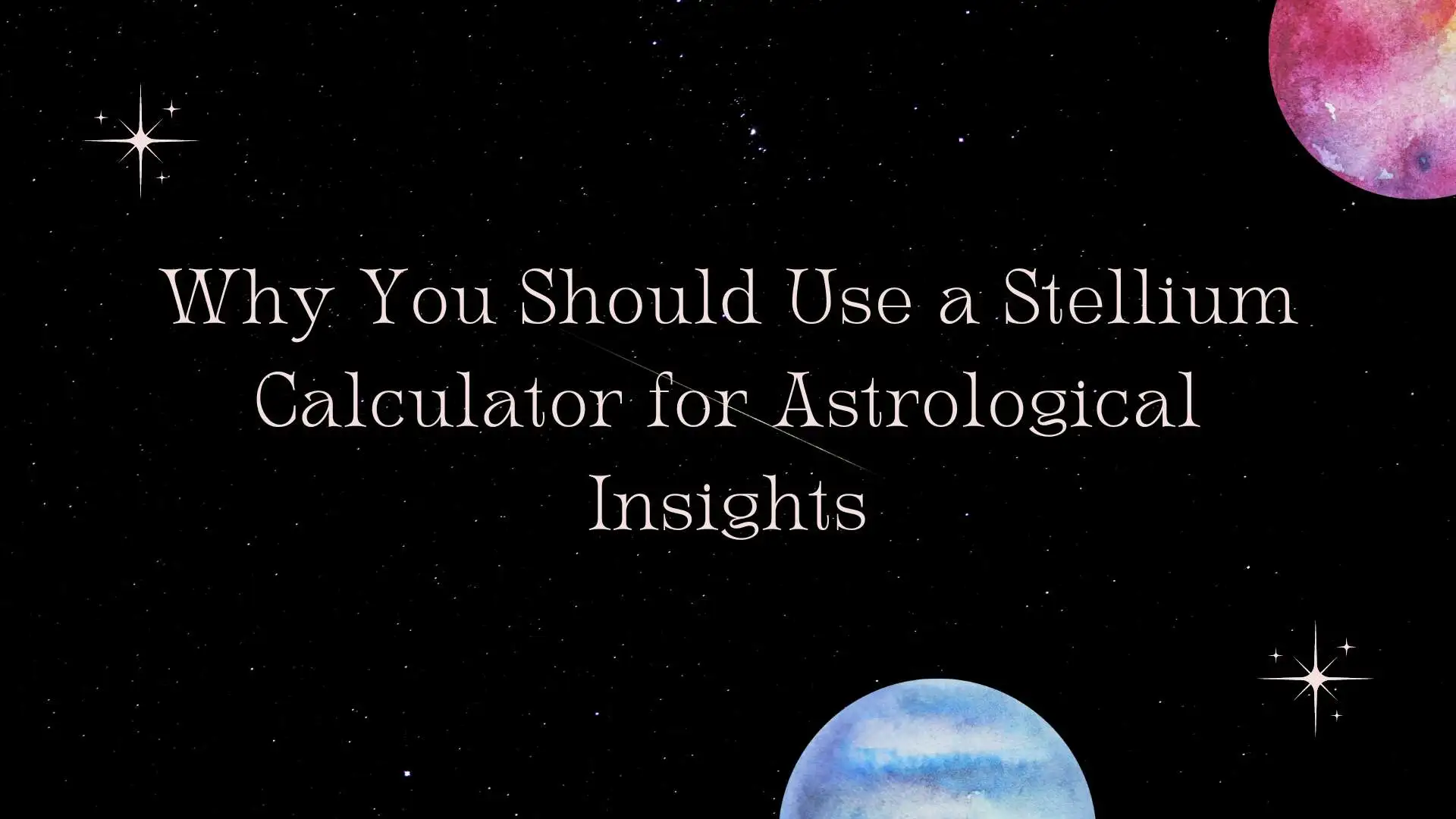 Why You Should Use a Stellium Calculator for Astrological Insights
