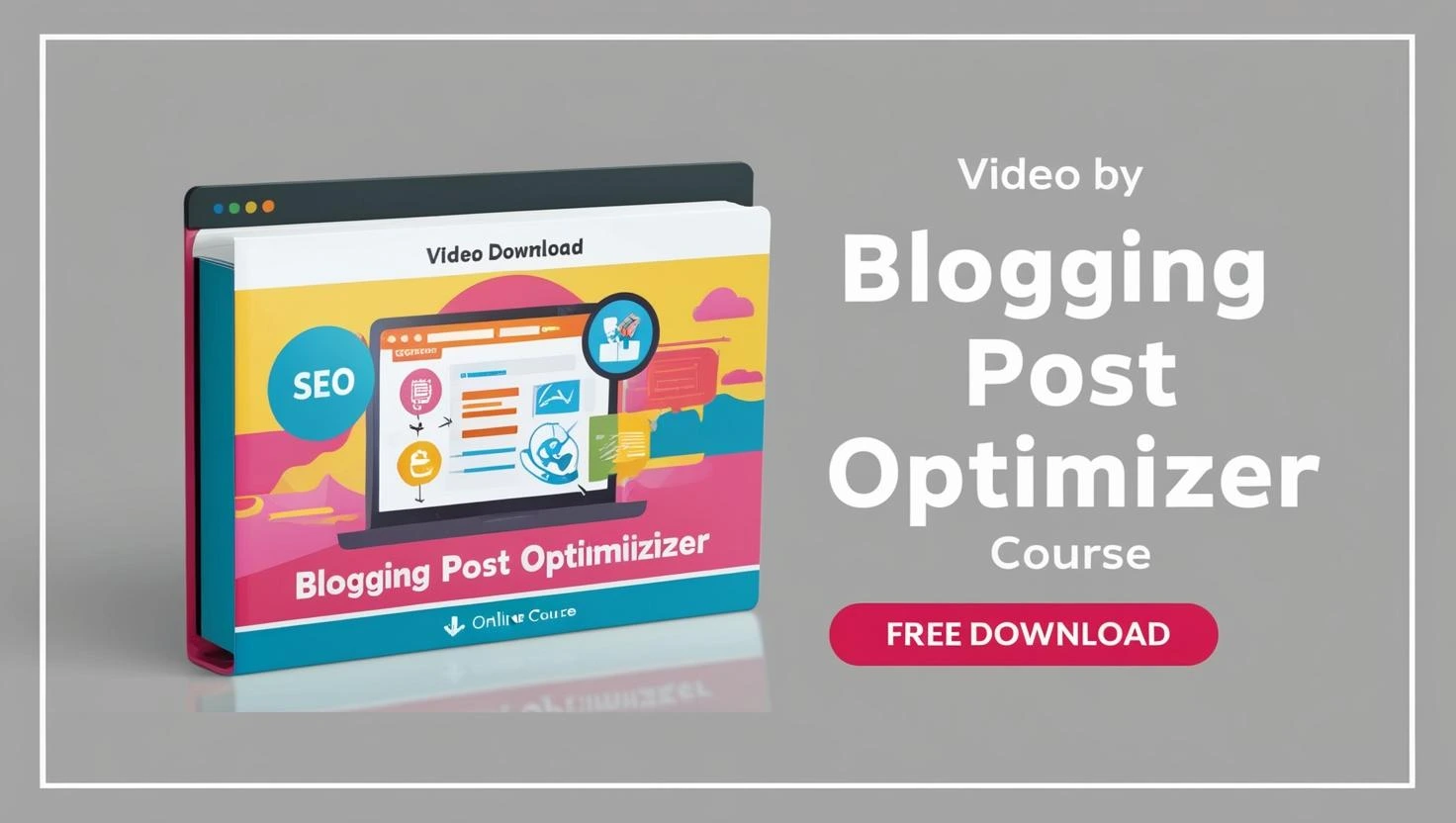 Blogging Post Optimizer video course free download